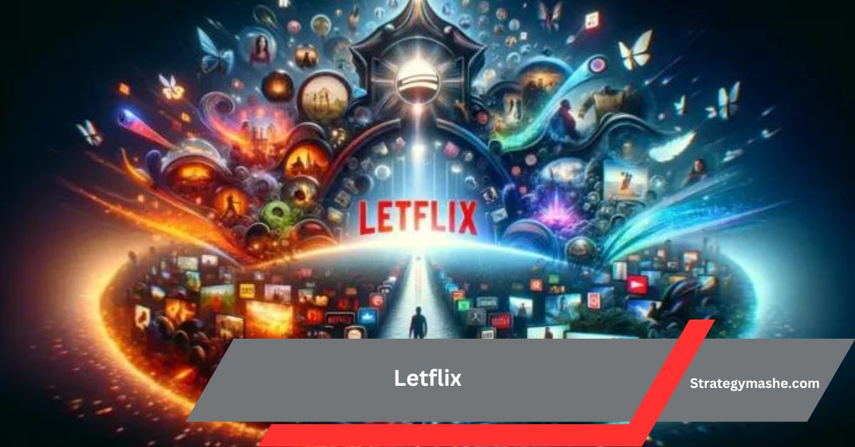 Letflix – Comprehensive Guide!