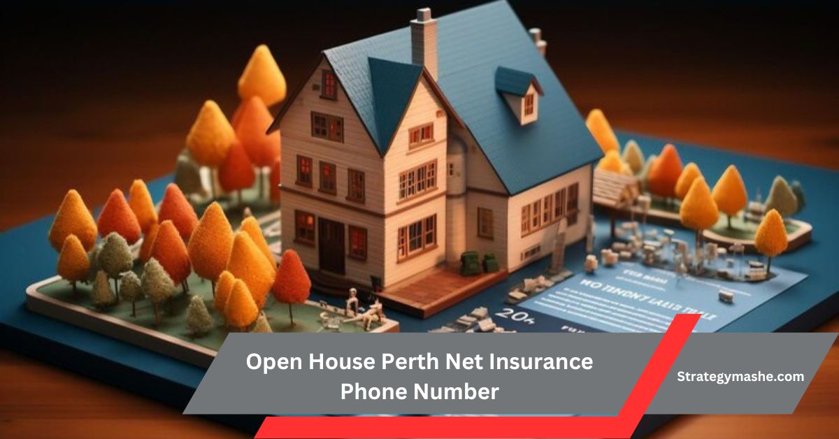 Open House Perth Net Insurance Phone Number – Protect Your Home! 