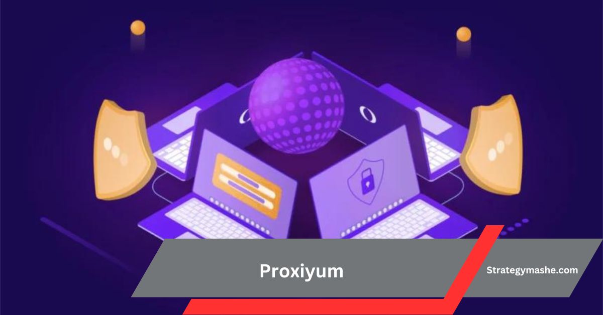 Proxiyum – Take control of your online privacy!