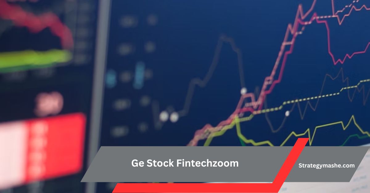 Ge Stock Fintechzoom – A Comprehensive Guide!