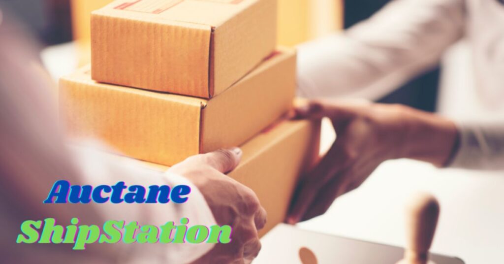 How Does Auctane Shipstation Benefit E-Commerce Businesses?