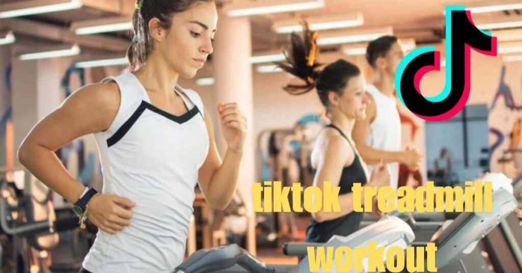 What is the TikTok treadmill workout?