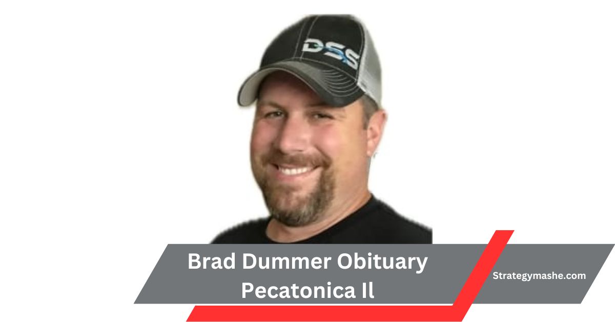 Brad Dummer Obituary Pecatonica Il – A Heartfelt Obituary And Tribute!