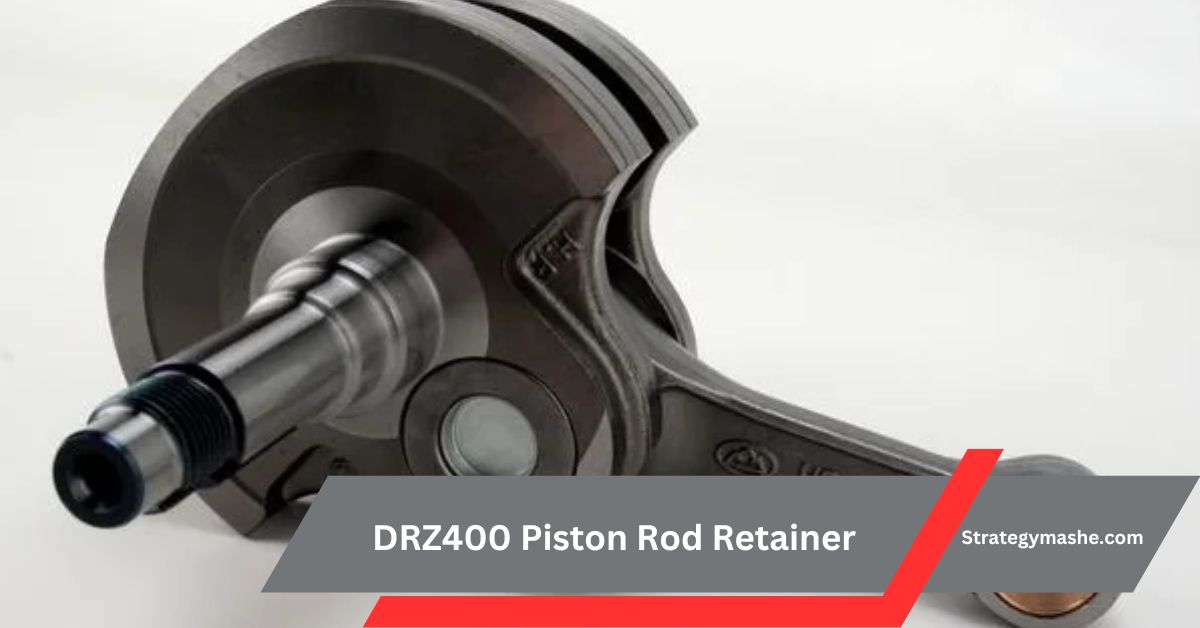 Understanding the Importance of the DRZ400 Piston Rod Retainer