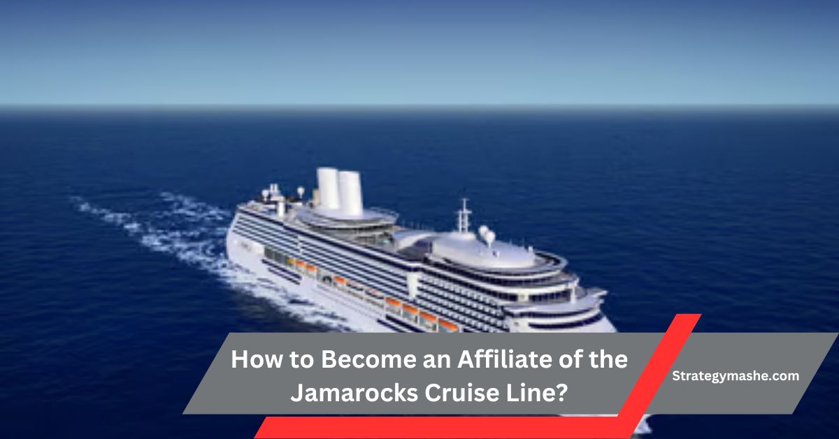 How to Become an Affiliate of the Jamarocks Cruise Line? – A Step-by-Step Guide!