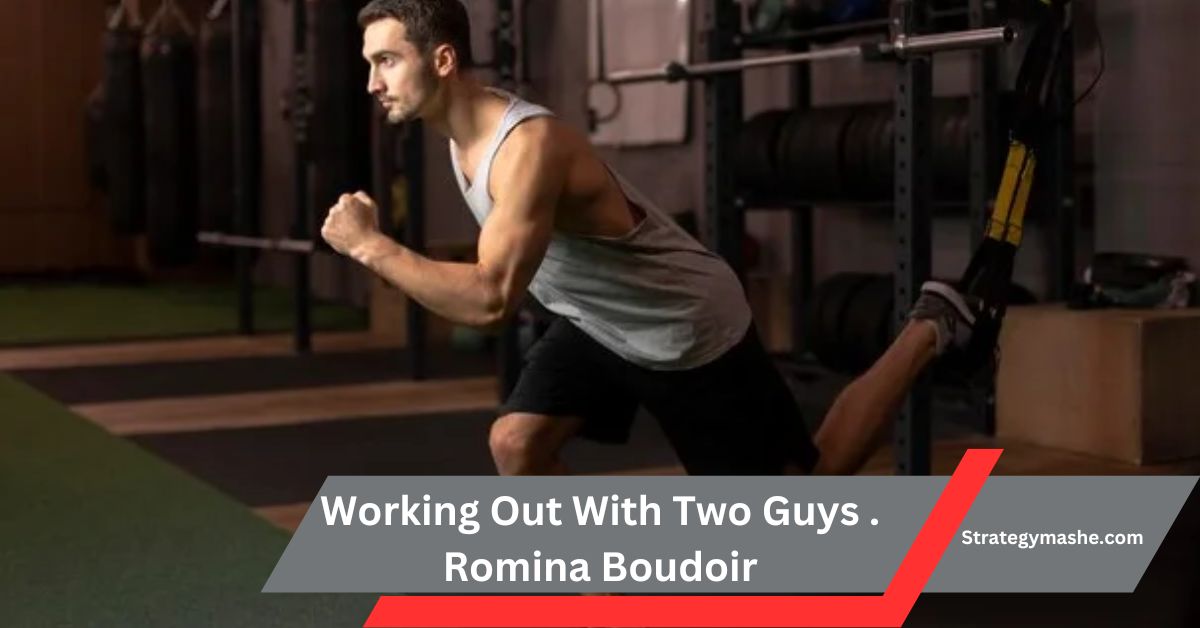 Working Out With Two Guys . Romina Boudoir – Take A Look!