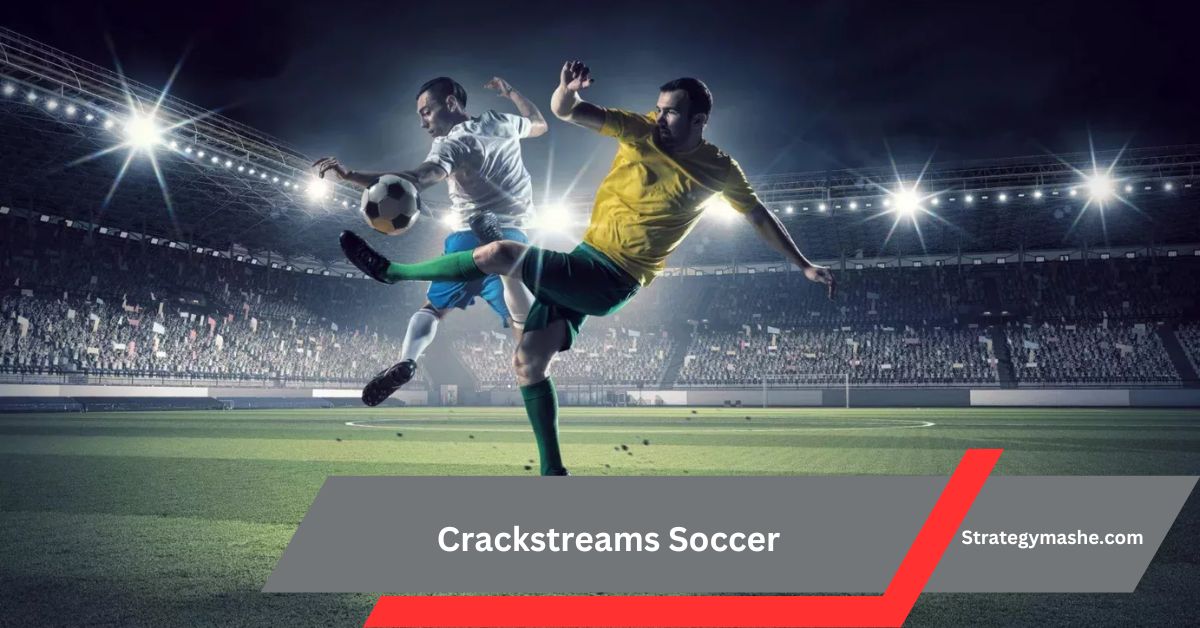 Crackstreams Soccer – Your Go-To Platform for Live Soccer Streaming!