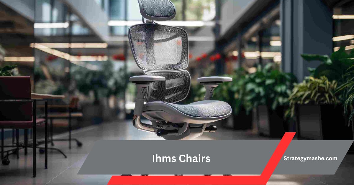 Ihms Chairs – The Smart Choice for Superior Comfort and Posture Improvement!