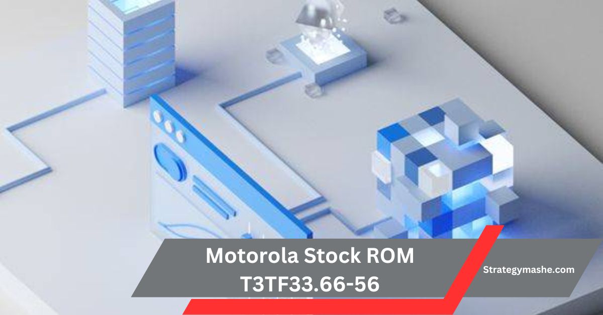 Know About Motorola Stock ROM T3TF33.66-56