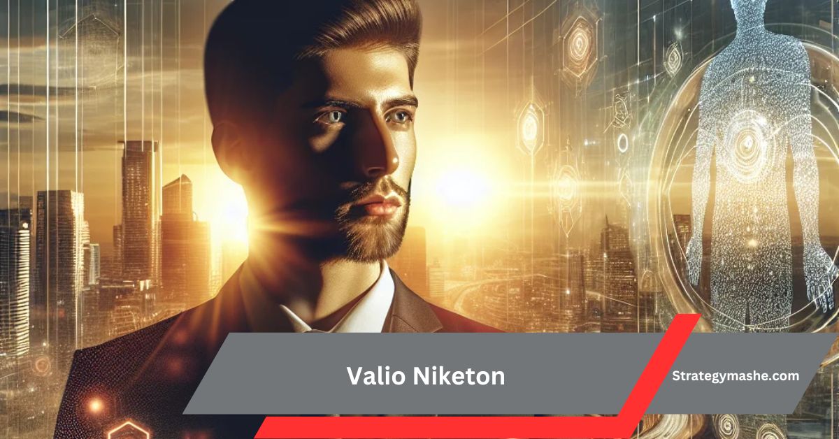 Valio Niketon: The Visionary Innovator Shaping Tomorrow