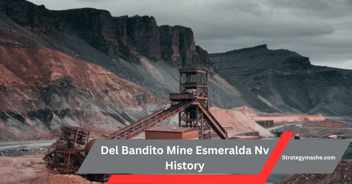 Del Bandito Mine Esmeralda Nv History