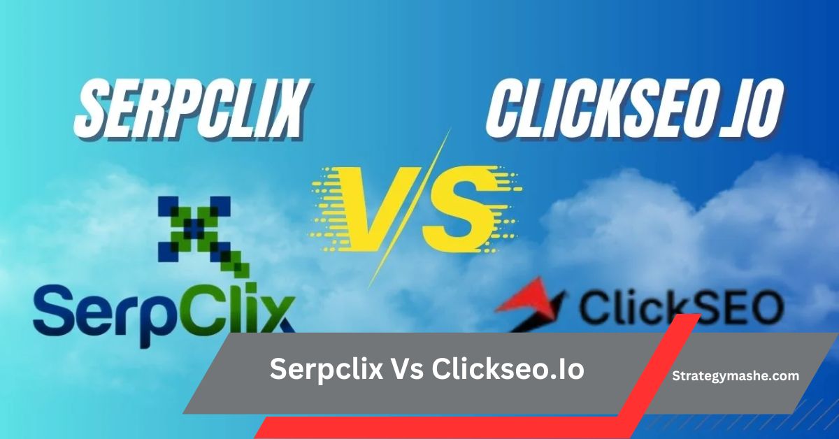 Serpclix Vs Clickseo.Io – A Comprehensive Comparison!